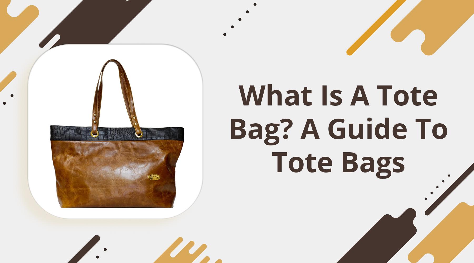 What is a Tote Bag? Everything You Need To Know About