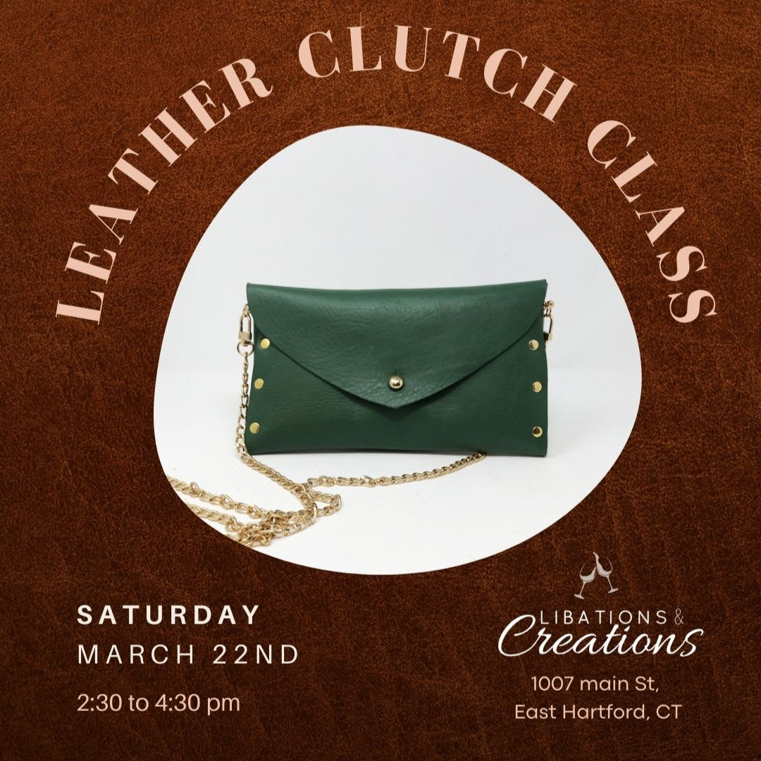 SATURDAY 3/22 - Libations and Creations - Clutch Class